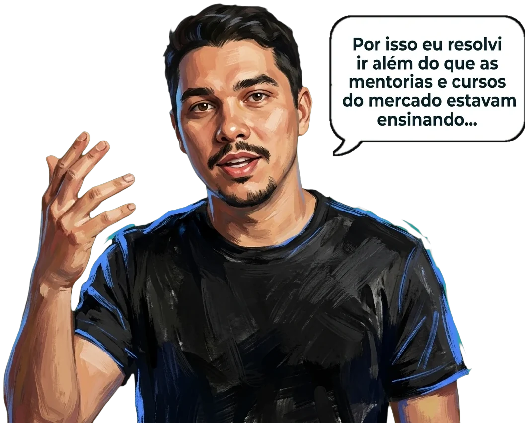 Gabriel: Por isso eu resolvi ir além do que as mentorias e cursos do mercado estavam ensinando...